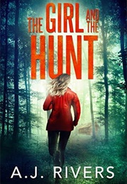 The Girl and the Hunt (A.J. Rivers)