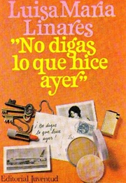 No Digas Lo Que Hice Ayer (Luisa Maria Linares)