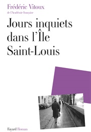 Jours Inquiets Dans L'île Saint-Louis (Frédéric Vitoux)
