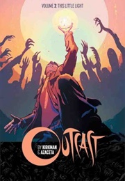 Outcast, Vol. 3: This Little Light (Robert Kirkman)