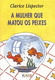 A Mulher Que Matou Os Peixes (Clarice Lispector)