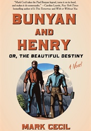 Bunyan and Henry: Or the Beautiful Destiny (Mark Cecil)