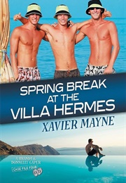 Spring Break at the Villa Hermes (Xavier Mayne)