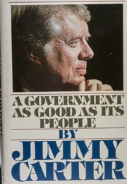 A Government as Good as Its People (Jimmy Carter)