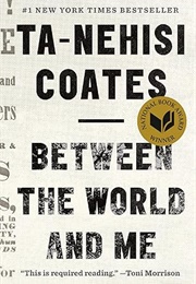 Between the World and Me (Ta-Nehisi Coates)