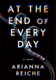 At the End of Every Day (Arianna Reiche)