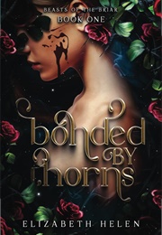 Bonded by Thorns (Elizabeth Helen)