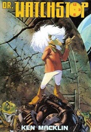 Dr. Watchstop: Adventures Through Time and Space (Ken MacKlin)