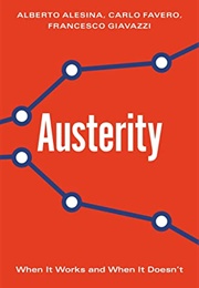 Austerity: When It Works and When It Doesn&#39;t (Alberto Alesina, Carlo Favero and Francesco Giavaz)