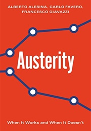 Austerity: When It Works and When It Doesn't (Alberto Alesina, Carlo Favero and Francesco Giavaz)