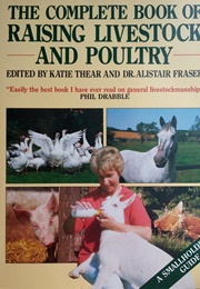 The Complete Book of Raising Livestock and Poultry (Katie Thear & Dr Alistair Fraser)