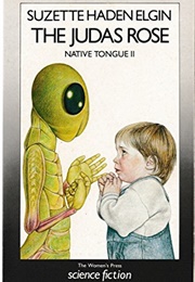 The Judas Rose (Suzette Haden Elgin)