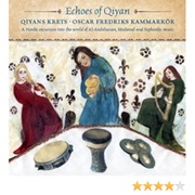 Choes of Qiyan: A Nordic Excursion Into the World of Al-Andalusian, Medieval and Sephardic Music Qiy