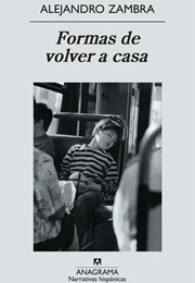 Formas De Volver a Casa (Alejandro Zambra)