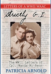 Strictly G.I.: The WWII Letters of Cpl. Wanda M. Renn (Wanda Renn)