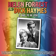 It Had to Be You - Helen Forrest &amp; Dick Haymes