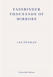 Fassbinder Thousands of Mirrors (Ian Penman)