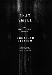 That Smell &amp; Notes From Prison (Sonallah Ibrahim)
