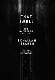 That Smell & Notes From Prison (Sonallah Ibrahim)