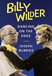 Billy Wilder: Dancing on the Edge (Joseph McBride)