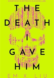 The Death I Gave Him (Em X. Liu)