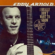I Really Don&#39;t Want to Know - Eddy Arnold