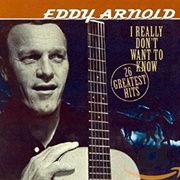 I Really Don't Want to Know - Eddy Arnold