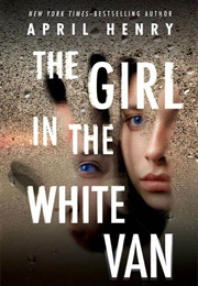 The Girl in the White Van (April Henry)