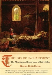 The Uses of Enchantment (Bruno Bettelheim)