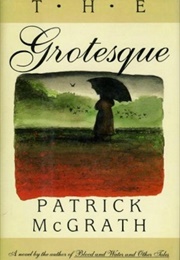 The Grotesque (Patrick McGrath)