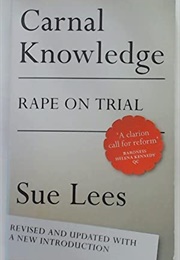 Carnal Knowledge: Rape on Trial (Sue Lees)