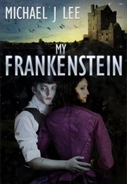 My Frankenstein (Michael J. Lee)