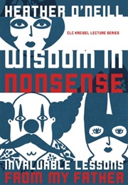 Wisdom in Nonsense (Heather O'Neill)