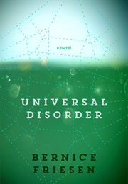 Universal Disorder (Bernice Friesen)