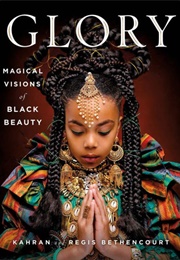 Glory: Magical Visions of Black Beauty (Kahran Bethencourt)