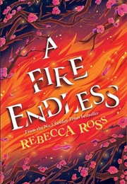 A Fire Endless (Rebecca Ross)