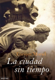 La Ciudad Sin Tiempo (Enrique Moriel)