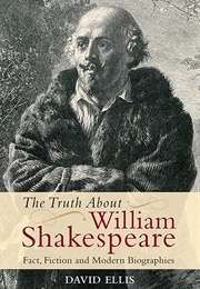 The Truth About William Shakespeare (David Ellis)