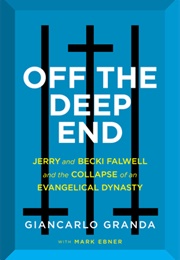 Off the Deep End: Jerry and Becki Falwell and the Collapse of an Evangelical Dynasty (Giancarlo Granda)
