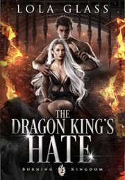 The Dragon King's Hate (Lola Glass)