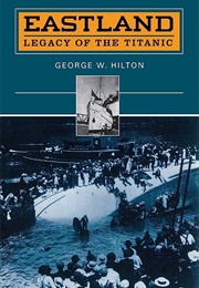 Eastland: Legacy of the Titanic (George W. Hilton)