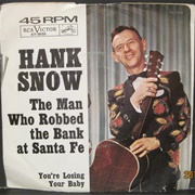 The Man Who Robbed the Bank at Santa Fe - Hank Snow