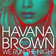 We Run the Night - Havana Brown Ft Pitbull