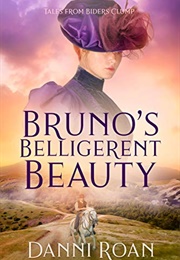 Bruno's Belligerent Beauty (Tales From Biders Clump, Book #3) (Danni Roan)
