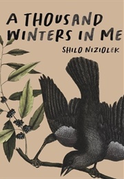 A Thousand Winters in Me (Shilo Niziolek)