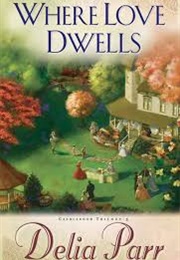 Where Love Dwells (Delia Parr)