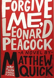 Forgive Me, Leonard Peacock (Matthew Quick)