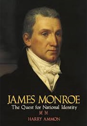 James Monroe: The Quest for National Identity (Harry Ammon)