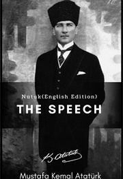 The Speech/Nutuk (Mustafa Kemal Atatürk)
