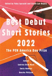 Best Debut Short Stories 2022: The PEN America Dau Prize (Ed. Yuka Igarashi, Sarah Lyn Rogers)